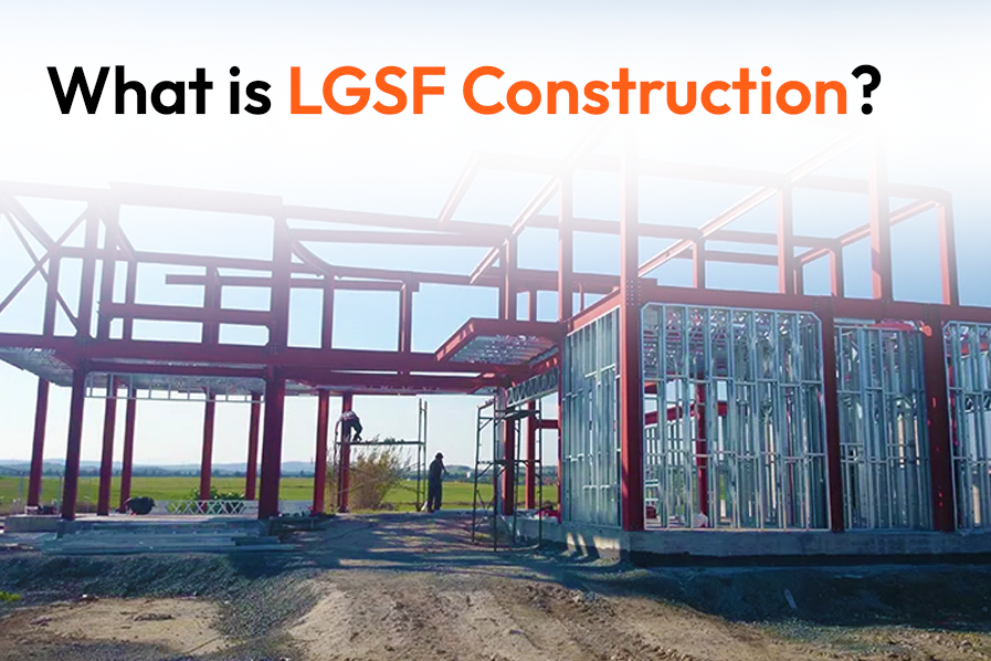 What is LGSF Construction? Light Gauge Steel Framing Explained